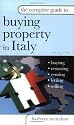 The Complete Guide to Buying Property in Italy: Buying, Restoring, Renting, Letting and Selling