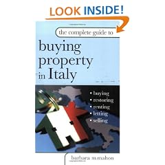 The Complete Guide to Buying Property in Italy: Buying, Restoring, Renting, Letting and Selling