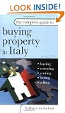 The Complete Guide to Buying Property in Italy: Buying, Restoring, Renting, Letting and Selling
