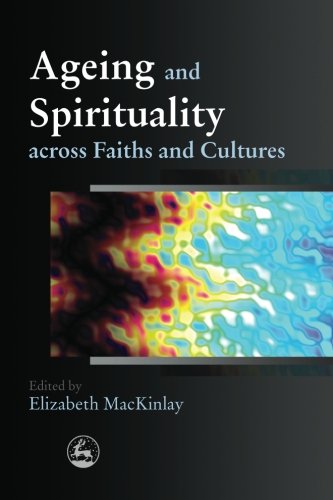 Ageing and Spirituality across Faiths and Cultures