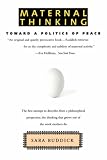 Maternal Thinking: Toward a Politics of Peace