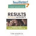 Results Without Authority: Controlling a Project When the Team Doesn't Report to You