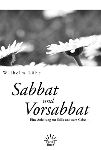 Sabbat und Vorsabbat: Eine Anleitung zur Stille und zum Gebet (German Edition)