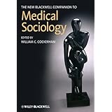 The New Blackwell Companion to Medical Sociology (Blackwell Companions to Sociology)