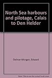 North Sea harbours and pilotage, Calais to Den Helder