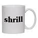 shrill Mug for Coffee / Hot Beverage (choice of sizes and colors)