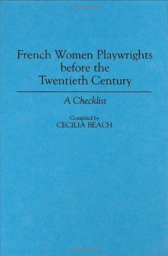 French Women Playwrights Before the Twentieth Century: A Checklist (Bibliographies and Indexes in Women's Studies)