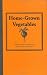 Home-grown Vegetables - Inspiration and Practical Advice for Would-be Smallholders (Country Living)