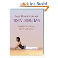 Yoga jeden Tag: Energie f�r K�rper, Geist und Seele