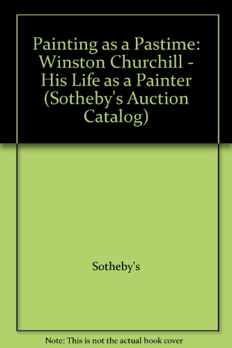 Painting as a Pastime: Winston Churchill - His Life as a Painter (Sotheby's Auction Catalog)