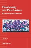 Mass Society and Mass Culture: Reinventing the Nobleman (Volume 2)