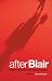 After Blair: Politics After the New Labour Decade