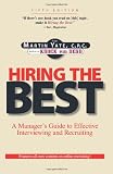Hiring the Best: Manager s Guide to Effective Interviewing and Recruiting, Fifth Edition