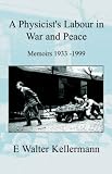 A Physicists Labour in War and Peace