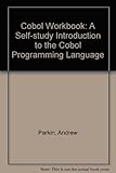 COBOL workbook : a self-study introduction to the COBOL programming language