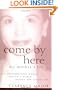 Come By Here: My Mother's Life