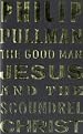 The Good Man Jesus and the Scoundrel Christ