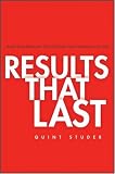 Results That Last: Hardwiring Behaviors That Will Take Your Company to the Top