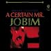 Certain Mr Jobim