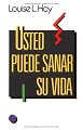 Usted puede sanar su vida