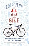 Zoom Produkt-Bild: It's All About the Bike: The Pursuit of Happiness On Two Wheels: In Pursuit of Happiness on Two Wheels