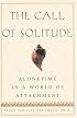 The Call Of Solitude: Alonetime In A World Of Attachment