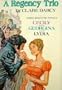 A Regency Trio: Cecily or A Young Lady of Quality / Georgina / Lydia or Love in Town