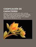 Codificación de caracteres: Código de caracteres de 8 bits, ASCII, Unicode, Mojibake, Página de código 437, Página de códigos 850, X-SAMPA (Spanish Edition)