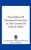 Description of Nuneham-Courtenay: In the County of Oxford (1806)