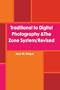 Traditional to Digital Photography &The Zone System/Revised