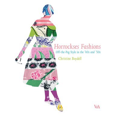 Horrockses Fashions: Off-the-Peg Style in the ''40s and ''50s