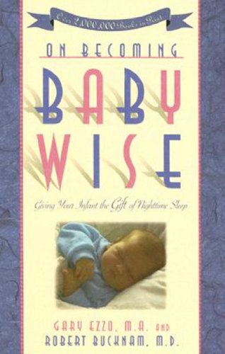 On Becoming Baby Wise: Giving Your Infant the Gift of Nighttime Sleep