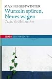 Produkt-Bild: Wurzeln sp&uuml;ren, Neues wagen: Texte, die Mut machen