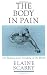 The Body in Pain: The Making and Unmaking of the World