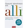 Gesund abnehmen mit - alli�: Leichter leben mit dem alli-Programm: Leichter und ges�nder leben mit dem alli-Programm