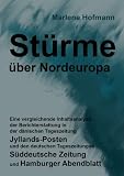 St rme  ber Nordeuropa - Eine vergleichende Inhaltsanalyse der Berichterstattung in der d nischen Tageszeitung Jyllands-Posten und den deutschen Tageszeitungen ... Zeitung und Hamburger Abendblatt.