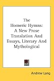 The Homeric Hymns: A New Prose Translation And Essays, Literary And Mythological