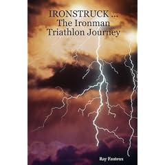 IRONSTRUCK ... The Ironman Triathlon Journey