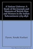 A various universe : a study of the journals and memoirs of British men and women in the Indian sub continent, 1765-1856