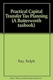 Practical capital transfer tax planning