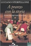 A pranzo con la storia. I nostri cibi dagli Assiri ai fast-food (Sestante)