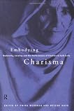Embodying Charisma: Modernity, Locality and the Performance of Emotion in Sufi Cults