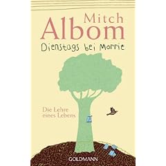 Dienstags bei Morrie: Die Lehre eines Lebens