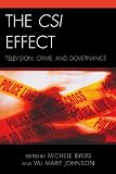 The CSI Effect: Television, Crime, and Governance (Critical Studies in Television)