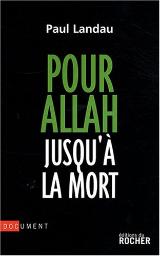 Pour Allah jusqu'à la mort : Enquête sur les convertis à l'islam radical