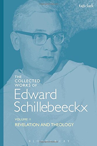 The Collected Works of Edward Schillebeeckx Volume 2: Revelation and Theology (Edward Schillebeeckx Collected Works)