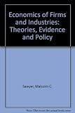 The economics of industries and firms : theories, evidence and policy