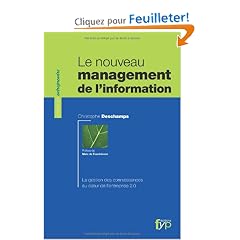 Le nouveau management de l'information. La gestion des connaissances au coeur de l'entreprise 2.0