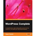 WordPress Complete: A comprehensive, step-by-step guide on how to set up, customize, and market your blog using WordPress