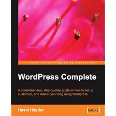 WordPress Complete: A comprehensive, step-by-step guide on how to set up, customize, and market your blog using WordPress